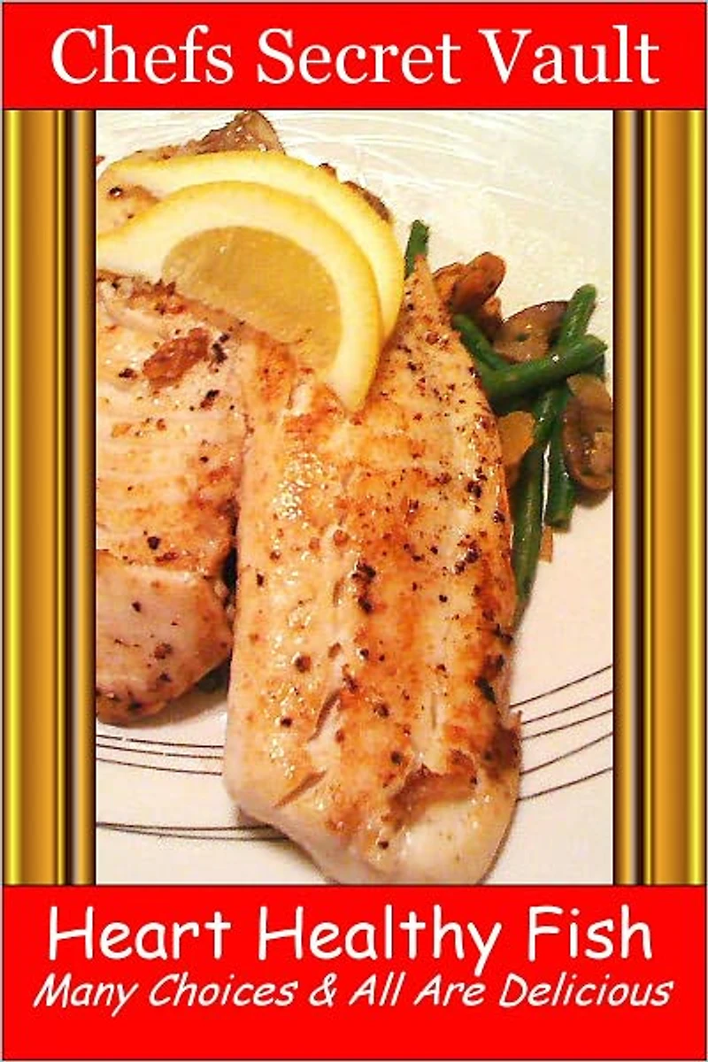 Heart Healthy Fish - Many Choices & All Are Delicious