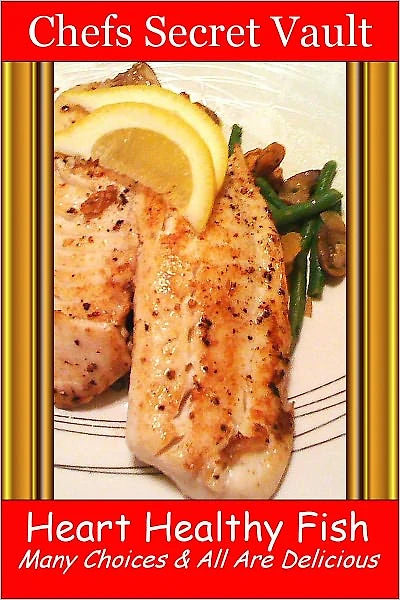 Heart Healthy Fish - Many Choices & All Are Delicious