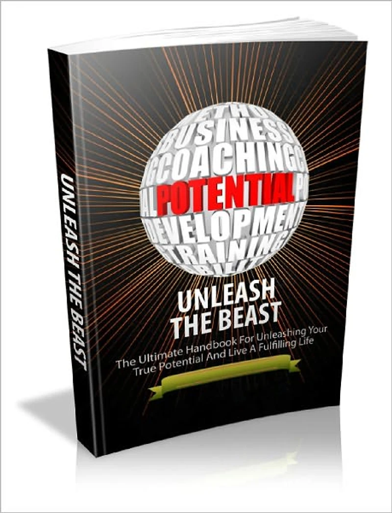 Unleash The Beast The Ultimate Handbook For Unleashing Your True Potential And Live A Fulfilling Life