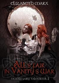 ALL'S FAIR VANITY'S WAR, Deadly Fairy Tales Book 2