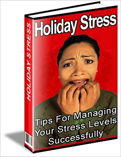 Holiday Stress - Tips for Managing Your Stress Levels Successfully