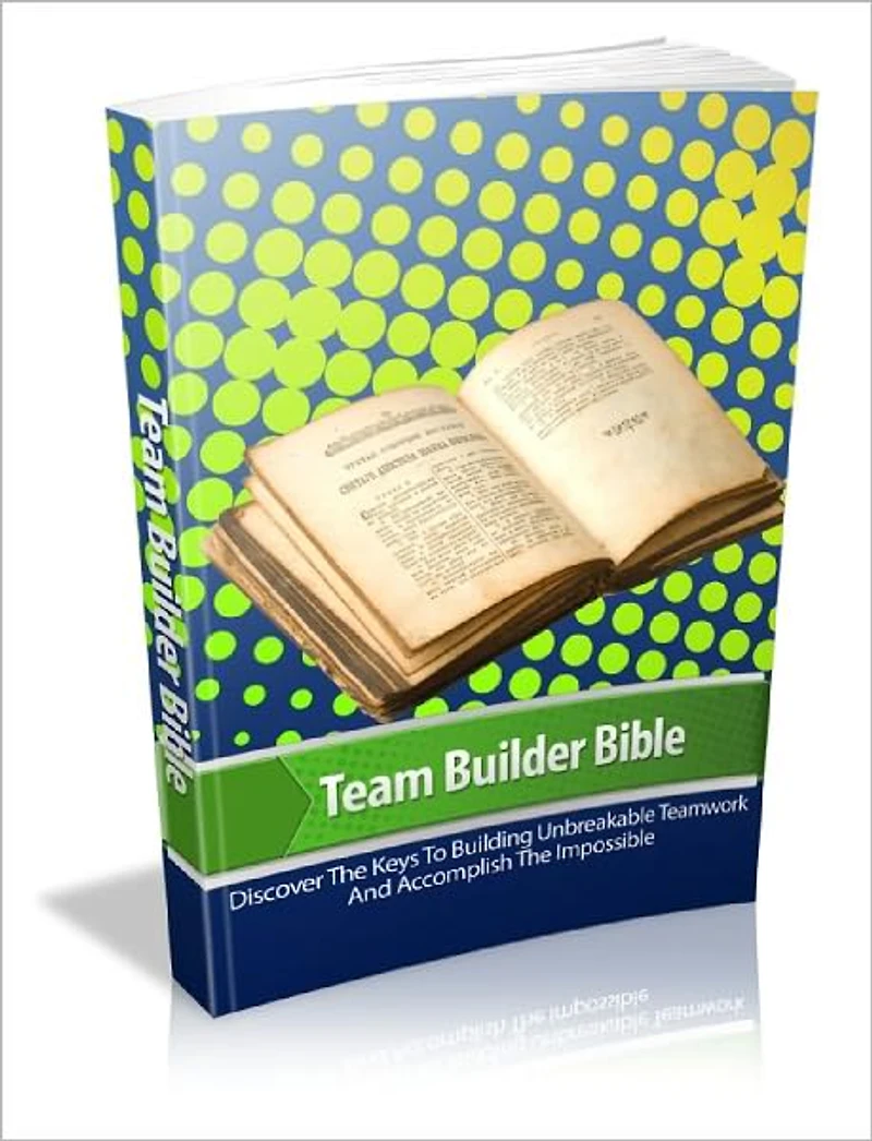 Team Builder Bible Discover The Secrets To Instantly Building Effective Teams In Any Niche Or Field