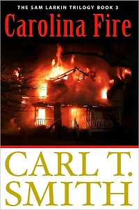 Carolina Fire: The Sam Larkin Trilogy Book 3