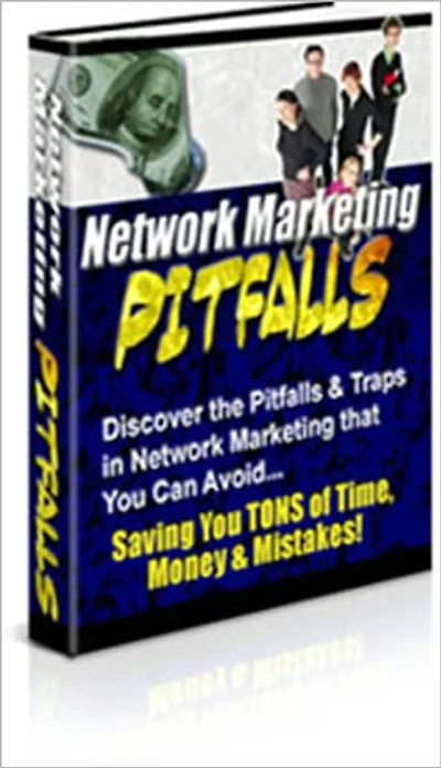 Saving You Tons of Time, Money and Mistakes - Network Marketing Pitfall - Discover the Pitfalls and Traps in Network Marketing that You Can Avoid