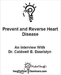 Prevent and Reverse Heart Disease: An Interview With Dr. Caldwell B. Esselstyn