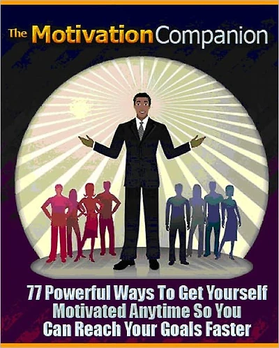 The Motivation Companion-77 Powerful Ways To Get Yourself Motivated Anytime So You Can Reach Your Goals Faster (recommended)
