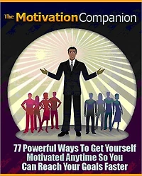 The Motivation Companion-77 Powerful Ways To Get Yourself Motivated Anytime So You Can Reach Your Goals Faster (recommended)