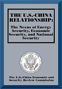 The U.S.-China Relationship: The Nexus of Energy Security, Economic Security, and National Security