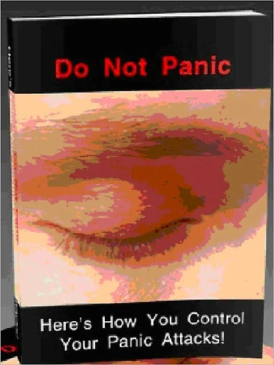 Do Not Panic - Here is How You Control Your Panic Attacks