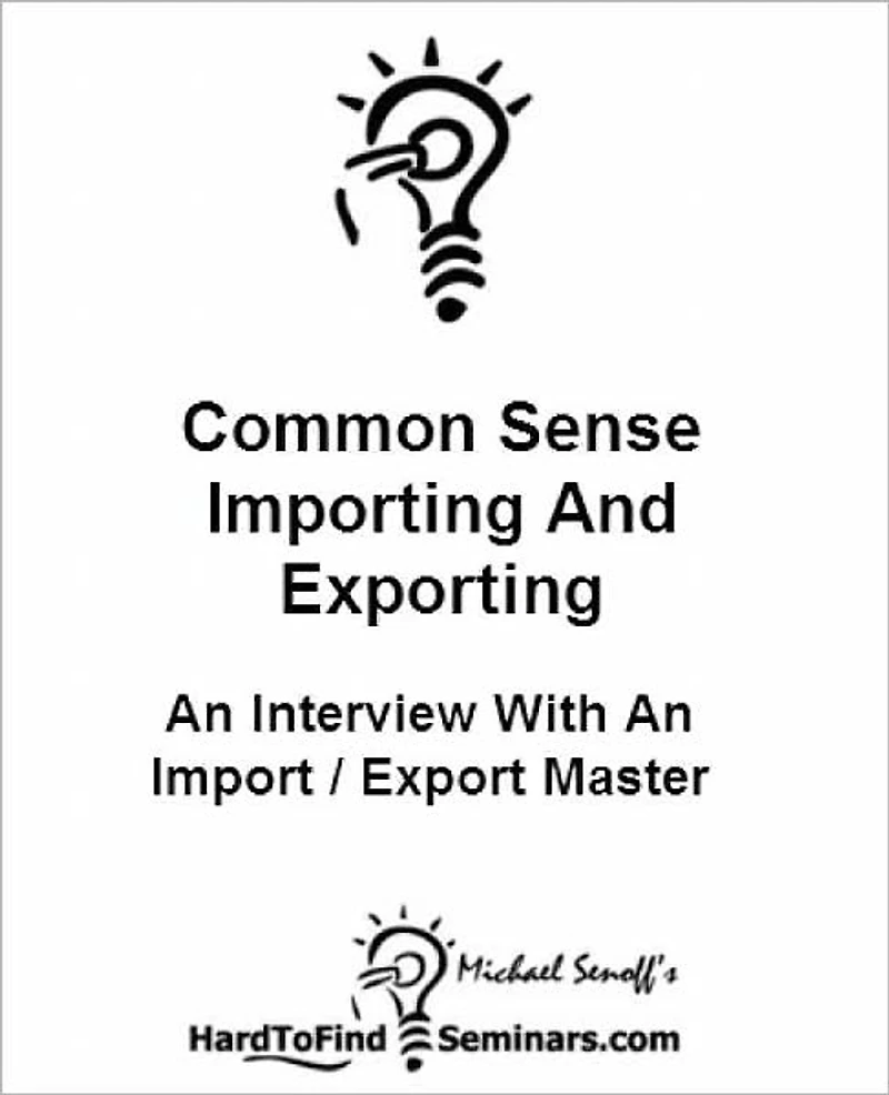 Common Sense Importing And Exporting: An Interview With An Import / Export Master