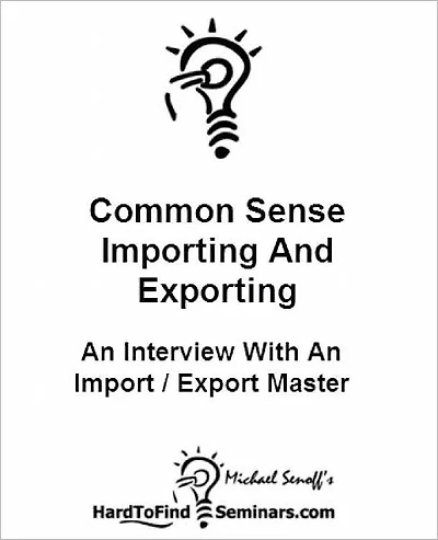 Common Sense Importing And Exporting: An Interview With An Import / Export Master