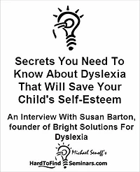 Secrets You Need To Know About Dyslexia That Will Save Your Child's Self-Esteem: An Interview With Susan Barton, Founder of Bright Solutions For Dyslexia