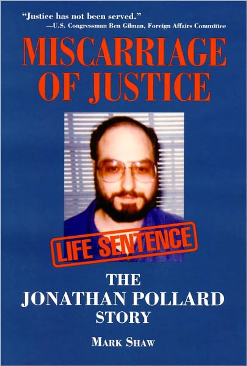 Miscarriage of Justice: The Jonathan Pollard Story