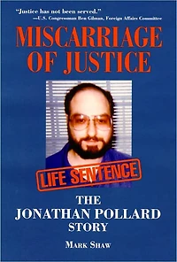 Miscarriage of Justice: The Jonathan Pollard Story