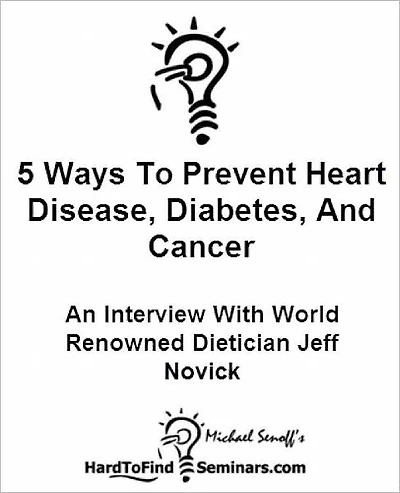 5 Ways To Prevent Heart Disease, Diabetes, And Cancer: An Interview With World Renowned Dietician Jeff Novick