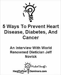 5 Ways To Prevent Heart Disease, Diabetes, And Cancer: An Interview With World Renowned Dietician Jeff Novick
