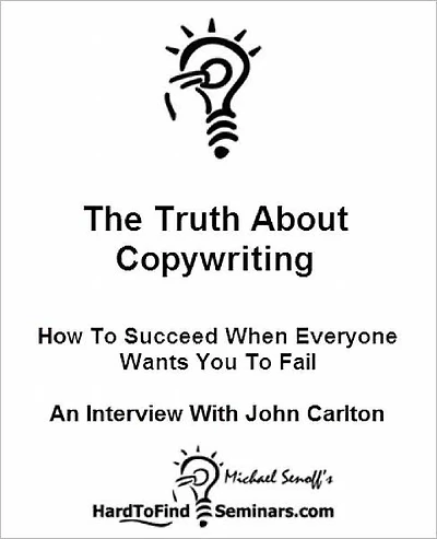 The Truth About Copywriting: How To Succeed When Everyone Wants You To Fail