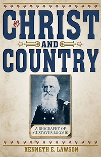 For Christ and Country: A Biography of Brigadier General Gustavus Loomis