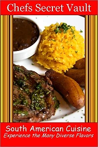 South American Cuisine - Experience the Many Diverse Flavors