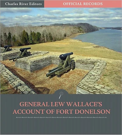 Official Records of the Union and Confederate Armies: General Lew Wallace's Account of Fort Donelson (Illustrated)