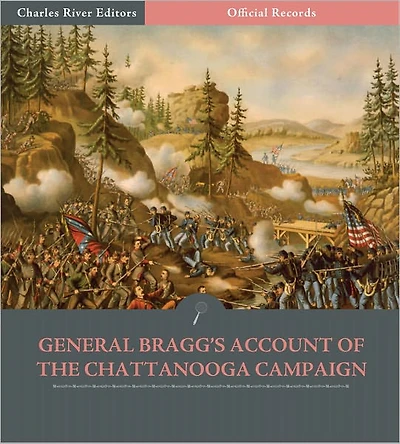Official Records of the Union and Confederate Armies: General Braxton Bragg's Account of the Battle of Missionary Ridge (Illustrated)