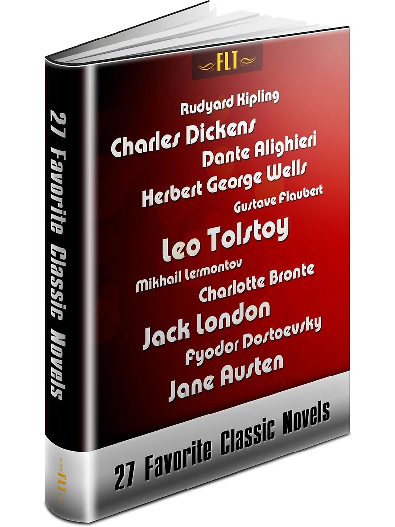 TWENTY-SEVEN BOOKS / Favorite Classic Novels / Leo Tolstoy / Jane Austen / Charlotte Bronte / Gustave Flaubert / Dante Alighieri / H.G. Wells / Charles Dickens / Rudyard Kipling / Fyodor Dostoevsky / Jack London / Mikhail Lermontov - FLT CLASSICS