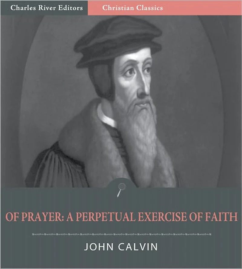 Of Prayer: A Perpetual Exercise of Faith and the Daily Benefits Derived from It (Illustrated)