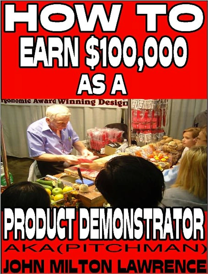 How To Earn $100,000 As A Product Demonstrator AKA (Pitchmen)