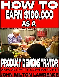 How To Earn $100,000 As A Product Demonstrator AKA (Pitchmen)