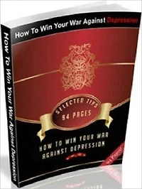 How To Win Your War Against Depression - Healthy Tips Stress Management Personal and Practical Guide