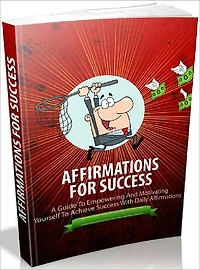 Affirmations For Success - A Guide To Empowering And Motivating Yourself To Achieve Success With Daily Affirmations (Recommand)