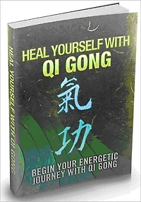 Heal Yourself With Qi Gong - Begin Your Energetic Journey With Qi Gong AAA+++ (Brand New)