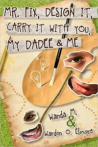 Mr. Fix, Design It, Carry It With You, My Dadee & Me