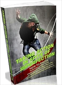 Taking Action In Spite Of Imperfection - The Power Of Manifestation (Motivational & Inspirational eBook)