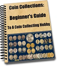 Coin Collections: Beginner's Guide To a Coin Collecting Hobby