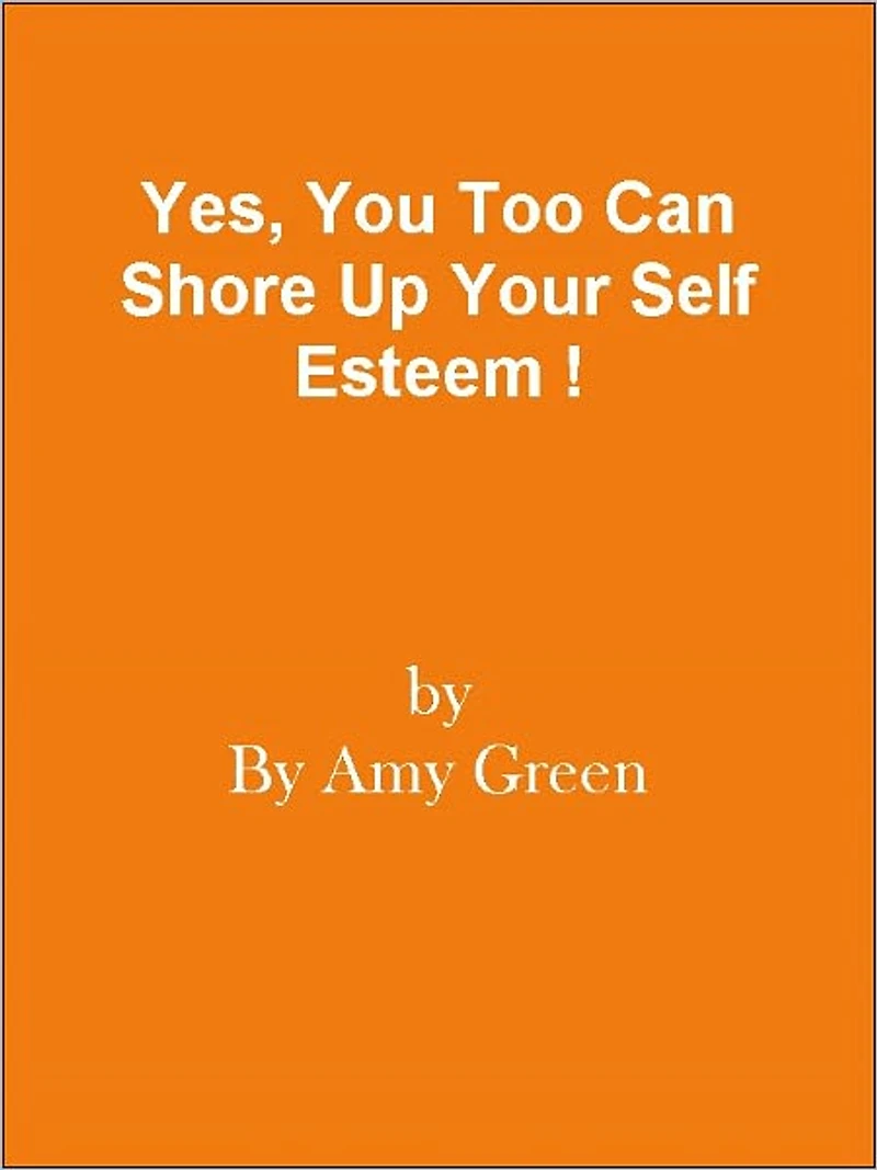 Yes, You Too Can Shore Up Your Self Esteem !