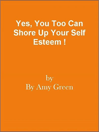 Yes, You Too Can Shore Up Your Self Esteem !