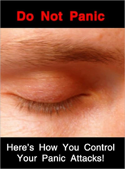 Do Not Panic: Here's How You Control Your Panic Attacks