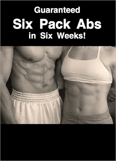 Guaranteed Six Pack Abs in Six Weeks