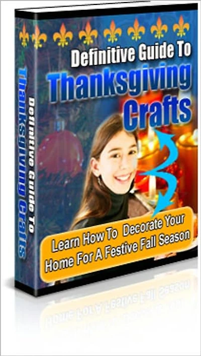 It's Festive and Fun - Definitive Guide to Thanksgiving Crafts - Learn How to Decorate Your Home for a Festive Fall Season
