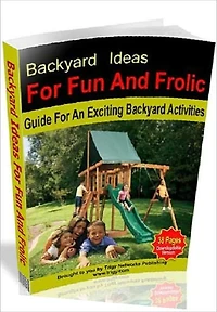 Best Backyard Study Guide eBook - Backyard Ideas For Fun And Frolic - Backyard Activities for the Home Improvement Lover