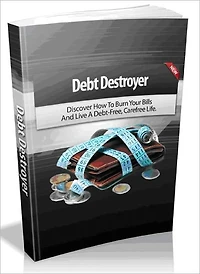 Debt Destroyer Discover - How To Burn Your Bills And Live A Debt-Free, Carefree Life (Brand New)