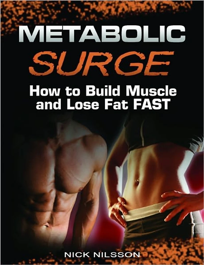 Metabolic Surge How to Build Muscle and Lose Fat Fast