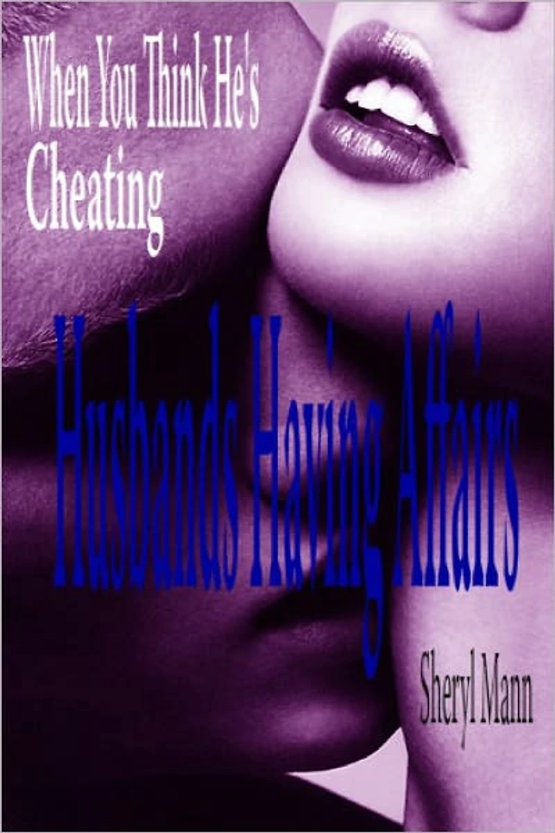 When You Think He is Cheating ... Husbands Having Affairs