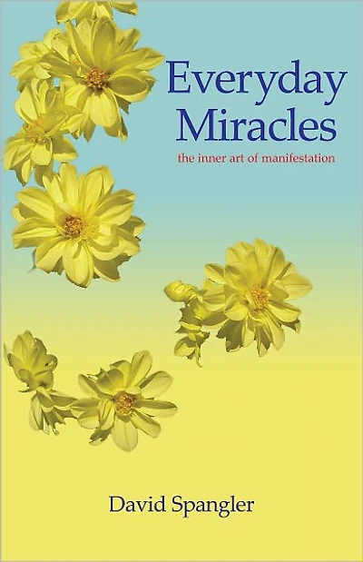 Everyday Miracles: the inner art of manifestation