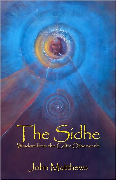 the Sidhe: Wisdom from Celtic Otherworld