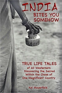 INDIA BITES YOU SOMEHOW-True-Life Tales