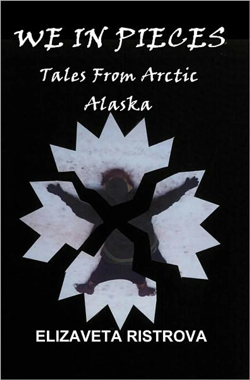 We Pieces: Tales From Arctic Alaska