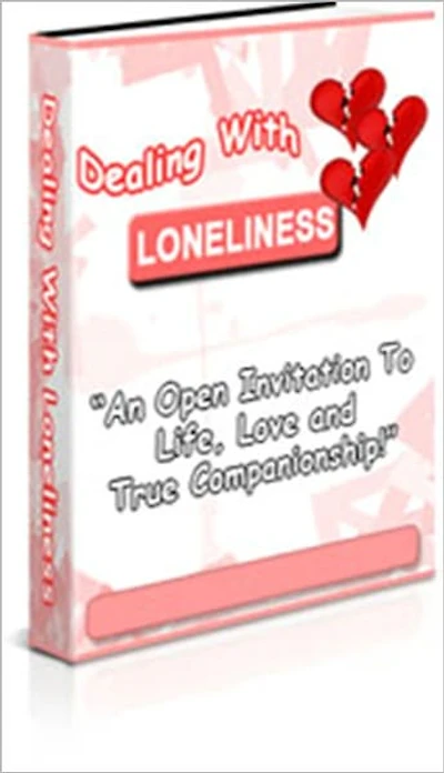 If You've Had Enough Of Being Alone - Dealing With Loneliness - An Open Invitation to Life, Love and True Companionship.
