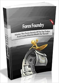Forex Foundry - Master The Forex Secrets Of The Top Traders And Create Massive Wealth For Yourself AAA+++ (Brand New)